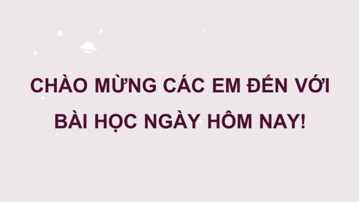 Giáo án PPT Ngữ văn 6 kết nối Bài 6: Nghĩa của từ ngữ, Từ ghép và từ láy, Cụm từ, Biện pháp tu từ