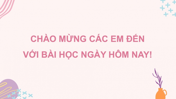 Giáo án PPT Ngữ văn 6 chân trời Bài 9: Lẵng quả thông