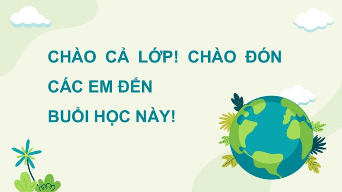 Giáo án điện tử Lịch sử và Địa lí 5 kết nối Bài 26: Xây dựng thế giới xanh - sạch - đẹp