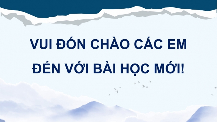 Giáo án điện tử Ngữ văn 9 kết nối Bài 9: Tình sông núi (Trần Mai Ninh)