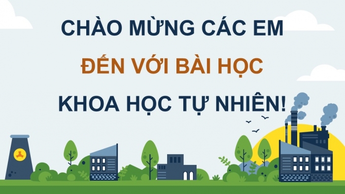 Giáo án điện tử KHTN 9 cánh diều - Phân môn Hoá học Bài 32: Nguồn carbon. Chu trình carbon. Sự ấm lên toàn cầu