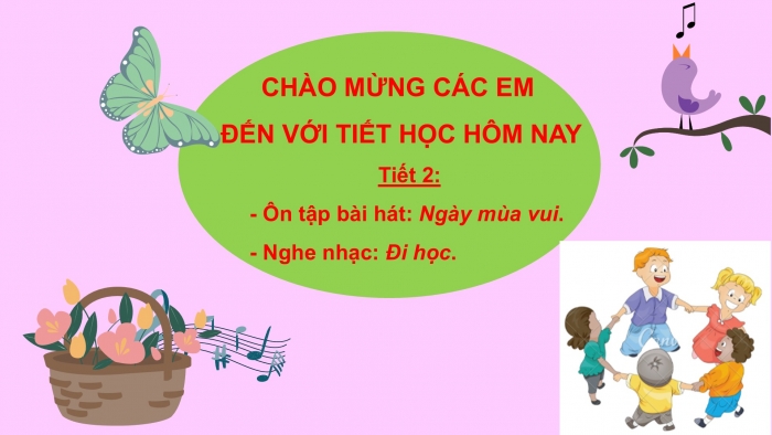 Giáo án PPT Âm nhạc 2 cánh diều Tiết 2: Ôn tập bài hát Ngày mùa vui, Nghe nhạc Đi học