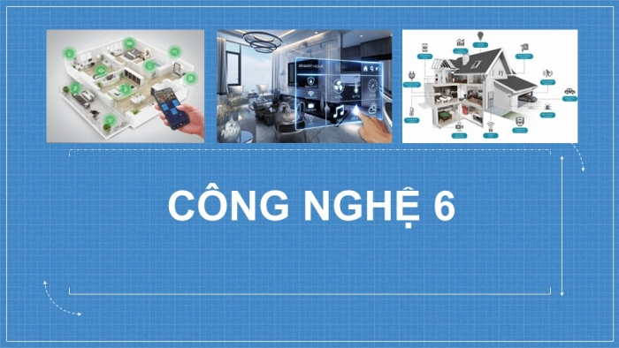 Giáo án PPT Công nghệ 6 cánh diều Bài 3: Ngôi nhà thông minh