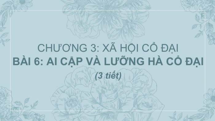 Giáo án PPT Lịch sử 6 cánh diều Bài 6: Ai Cập và Lưỡng Hà cổ đại