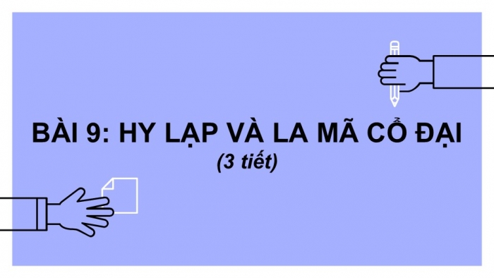 Giáo án PPT Lịch sử 6 cánh diều Bài 9: Hy Lạp và La Mã cổ đại