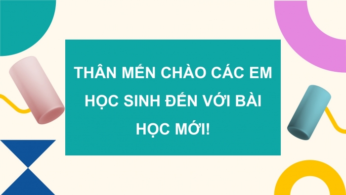 Giáo án điện tử Toán 5 chân trời Bài 67: Hình trụ