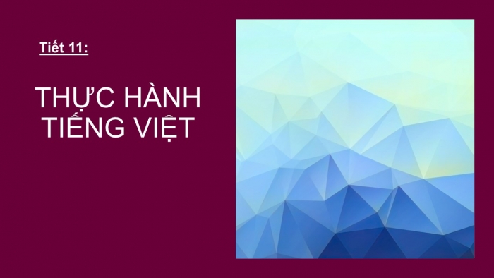 Giáo án PPT Ngữ văn 6 cánh diều Bài 1: Thực hành tiếng Việt