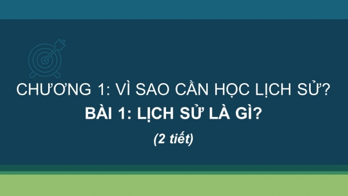 Giáo án PPT Lịch sử 6 cánh diều Bài 1: Lịch sử là gì?