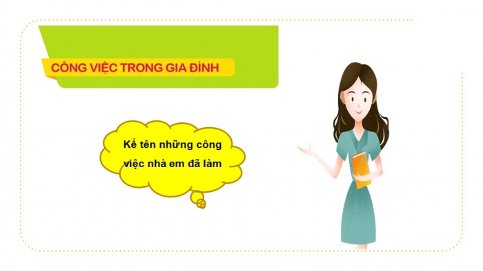 Giáo án PPT HĐTN 6 cánh diều Chủ đề 6: Công việc trong gia đình - Tuần 21