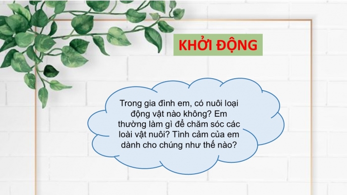 Giáo án PPT Ngữ văn 6 cánh diều Bài 8: Tại sao nên có vật nuôi trong nhà?