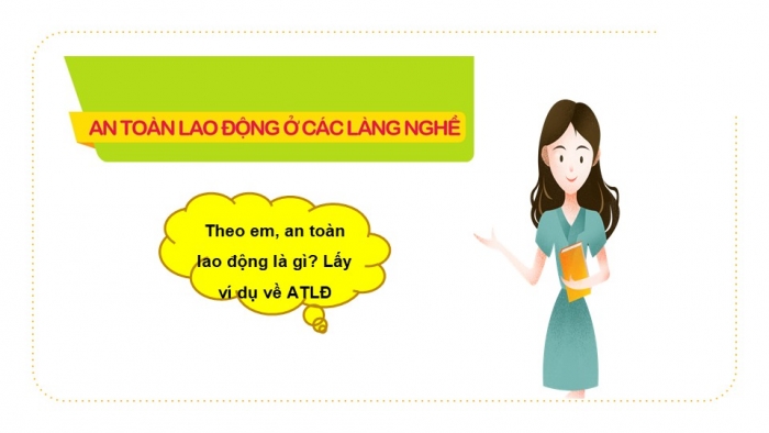 Giáo án PPT HĐTN 6 cánh diều Chủ đề 8: An toàn lao động ở các làng nghề - Tuần 32