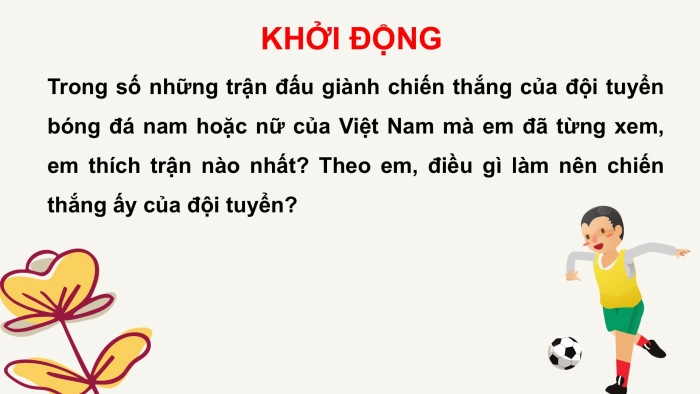 Giáo án PPT Ngữ văn 6 cánh diều Bài 10: Điều gì giúp bóng đá Việt Nam chiến thắng?