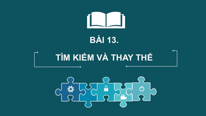 Giáo án PPT Tin học 6 kết nối Bài 13 Thực hành: Tìm kiếm và thay thế