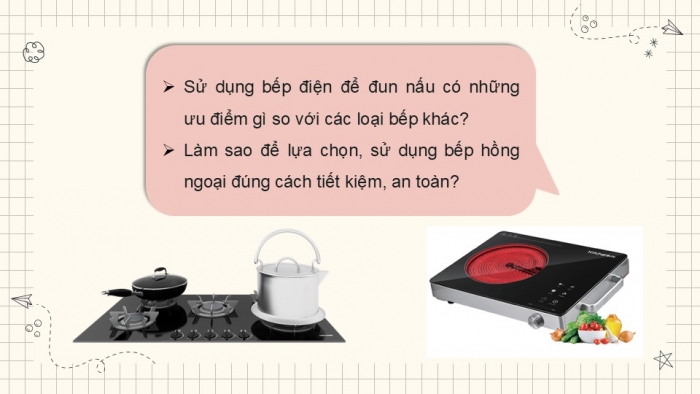 Giáo án PPT Công nghệ 6 kết nối Bài 13: Bếp hồng ngoại