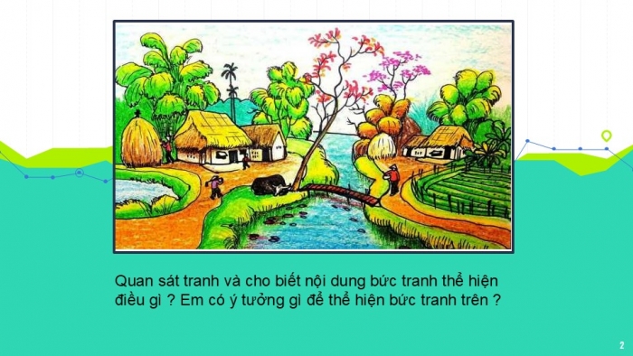 Giáo án PPT Mĩ thuật 6 kết nối Bài 2: Xây dựng ý tưởng trong sáng tác theo chủ đề