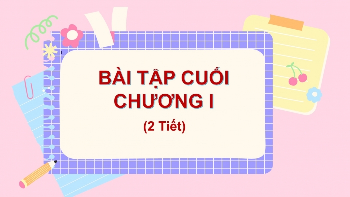 Giáo án PPT Toán 6 cánh diều Bài tập cuối chương I