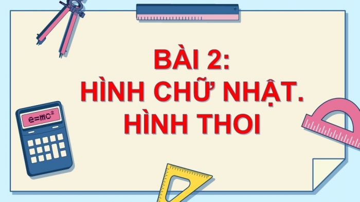 Giáo án PPT Toán 6 cánh diều Bài 2: Hình chữ nhật. Hình thoi