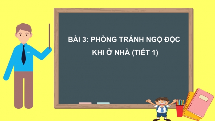 Giáo án PPT Tự nhiên và Xã hội 2 kết nối Bài 3: Phòng tránh ngộ độc khi ở nhà