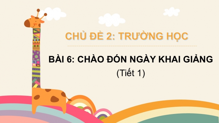 Giáo án PPT Tự nhiên và Xã hội 2 kết nối Bài 6: Chào đón ngày khai giảng