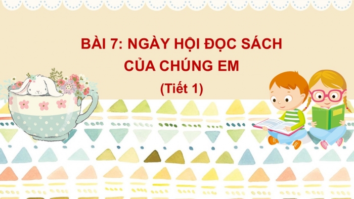 Giáo án PPT Tự nhiên và Xã hội 2 kết nối Bài 7: Ngày hội đọc sách của chúng em