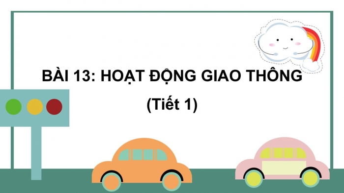 Giáo án PPT Tự nhiên và Xã hội 2 kết nối Bài 13: Hoạt động giao thông