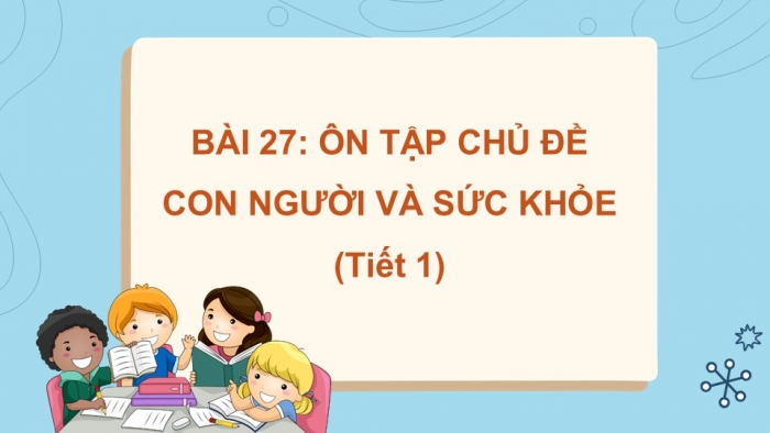 Giáo án PPT Tự nhiên và Xã hội 2 kết nối Bài 27: Ôn tập chủ đề Con người và sức khỏe