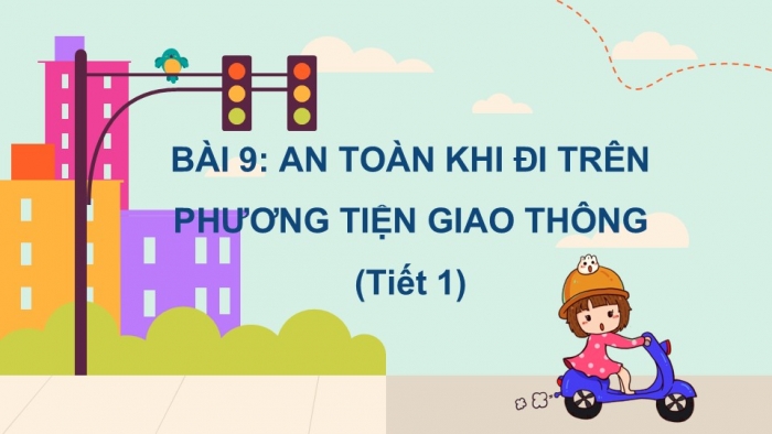 Giáo án PPT Tự nhiên và Xã hội 2 cánh diều Bài 9: An toàn khi đi trên phương tiện giao thông