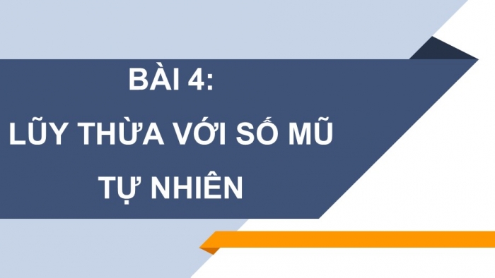 Giáo án PPT Toán 6 chân trời Bài 4: Luỹ thừa với số mũ tự nhiên