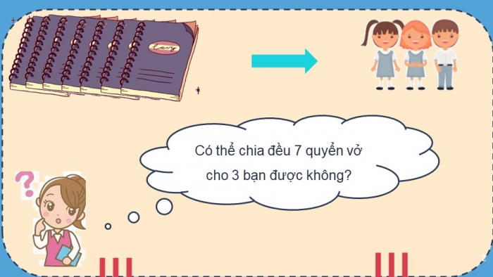 Giáo án PPT Toán 6 chân trời Bài 6: Chia hết và chia có dư. Tính chất chia hết của một tổng