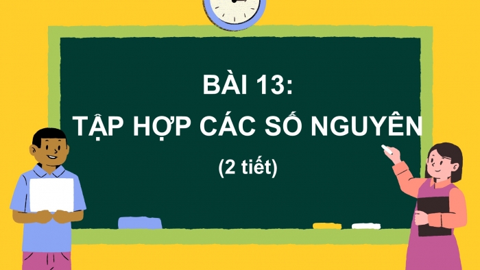 Giáo án PPT Toán 6 kết nối Bài 13: Tập hợp các số nguyên