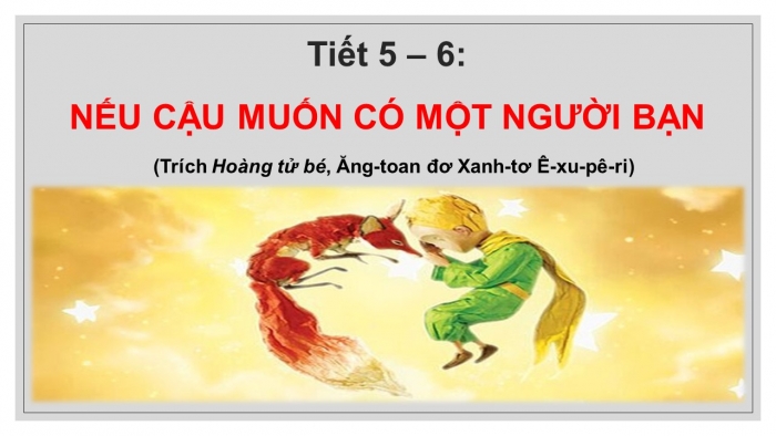 Giáo án PPT Ngữ văn 6 kết nối Bài 1: Nếu cậu muốn có một người bạn...