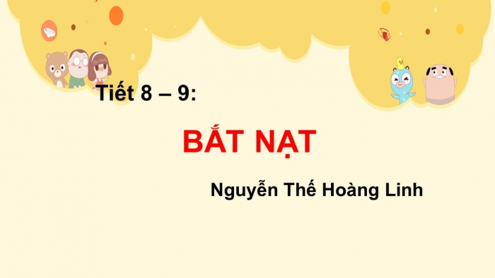 Giáo án PPT Ngữ văn 6 kết nối Bài 1: Bắt nạt