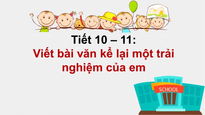 Giáo án PPT Ngữ văn 6 kết nối Bài 1: Viết bài văn kể lại một trải nghiệm của em