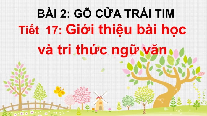 Giáo án PPT Ngữ văn 6 kết nối Bài 2: Giới thiệu bài học và Tri thức ngữ văn