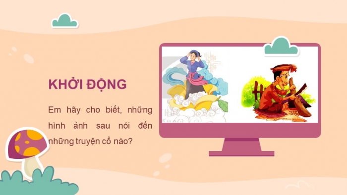 Giáo án PPT Ngữ văn 6 kết nối Bài 4: Chuyện cổ nước mình