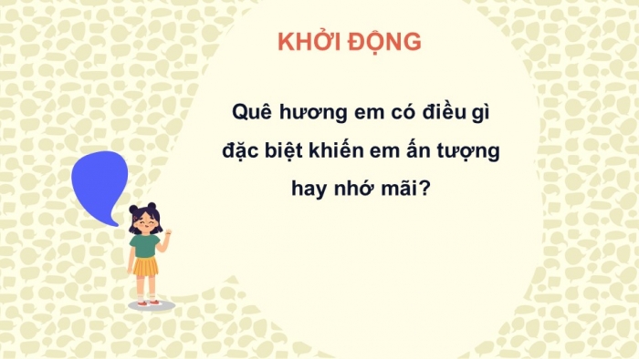 Giáo án PPT Ngữ văn 6 kết nối Bài 4: Trình bày suy nghĩ về tình cảm của con người với quê hương