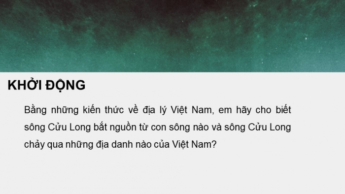 Giáo án PPT Ngữ văn 6 kết nối Bài 5: Cửu Long Giang ta ơi