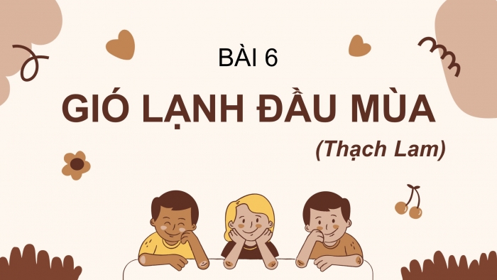 Giáo án PPT Ngữ văn 6 chân trời Bài 6: Gió lạnh đầu mùa