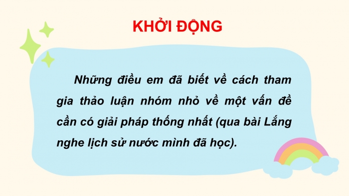 Giáo án PPT Ngữ văn 6 chân trời Bài 7: Thảo luận nhóm nhỏ về một vấn đề cần có giải pháp thống nhất