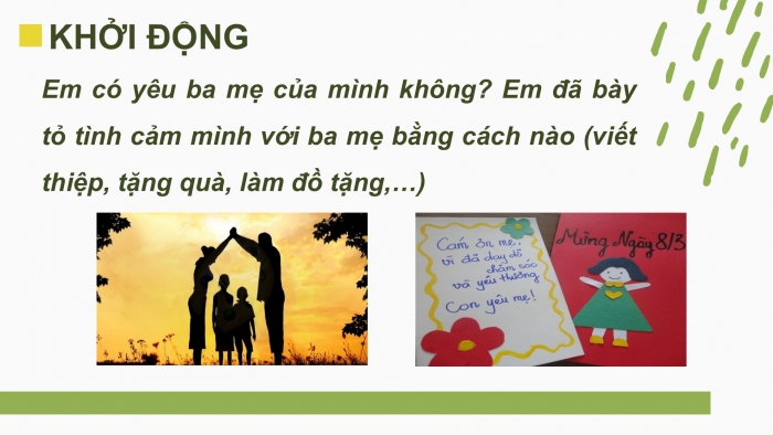 Giáo án PPT Ngữ văn 6 chân trời Bài 11: Làm thế nào để bày tỏ tình cảm với ba mẹ?