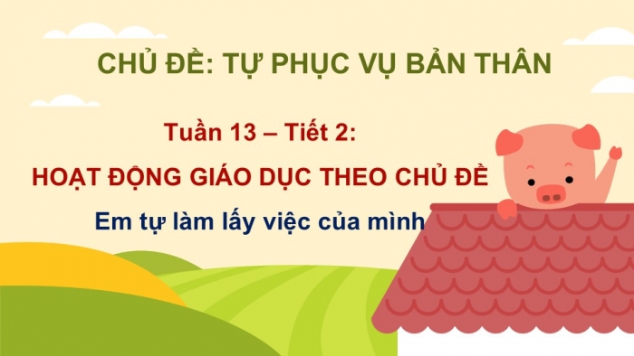 Giáo án PPT HĐTN 2 kết nối Tuần 13: Em tự làm lấy việc của mình