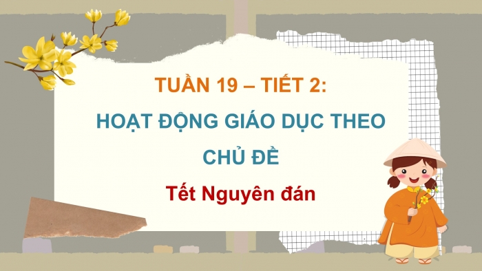 Giáo án PPT HĐTN 2 kết nối Tuần 19: Tết Nguyên đán