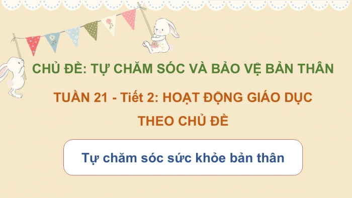 Giáo án PPT HĐTN 2 kết nối Tuần 21: Tự chăm sóc sức khoẻ bản thân