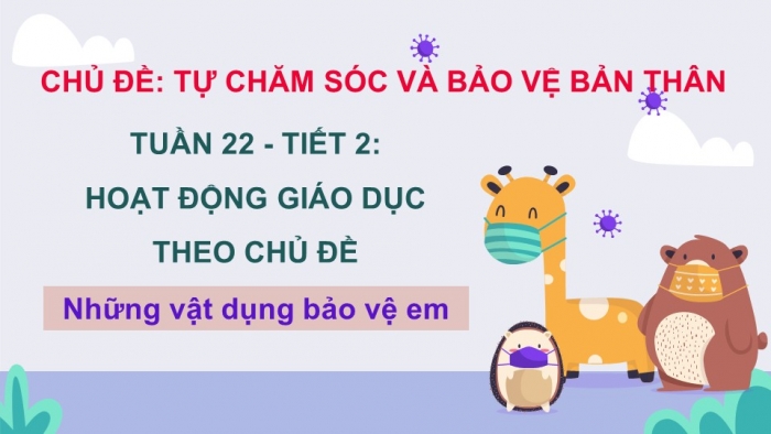 Giáo án PPT HĐTN 2 kết nối Tuần 22: Những vật dụng bảo vệ em