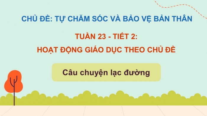 Giáo án PPT HĐTN 2 kết nối Tuần 23: Câu chuyện lạc đường