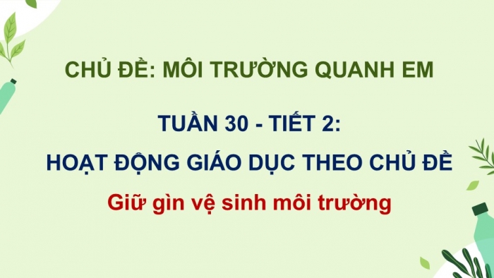 Giáo án PPT HĐTN 2 kết nối Tuần 30: Giữ gìn vệ sinh môi trường