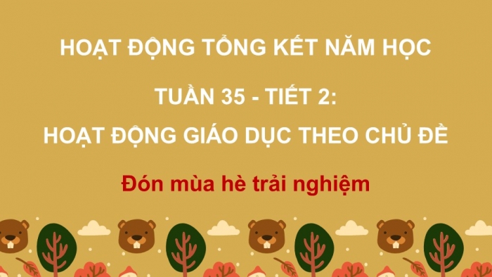 Giáo án PPT HĐTN 2 kết nối Tuần 35: Đón mùa hè trải nghiệm