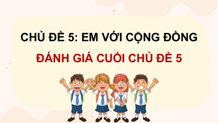 Giáo án điện tử Hoạt động trải nghiệm 9 cánh diều Đánh giá cuối Chủ đề 5