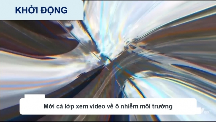 Giáo án điện tử Hoạt động trải nghiệm 9 cánh diều Chủ đề 7 - Hoạt động giáo dục 2: Phòng chống ô nhiễm và bảo vệ môi trường