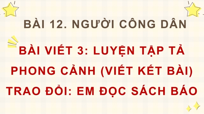 Giáo án điện tử Tiếng Việt 5 cánh diều Bài 12: Luyện tập tả phong cảnh (Viết mở bài)